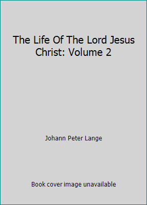 The Life Of The Lord Jesus Christ: Volume 2 B0026EWNEE Book Cover