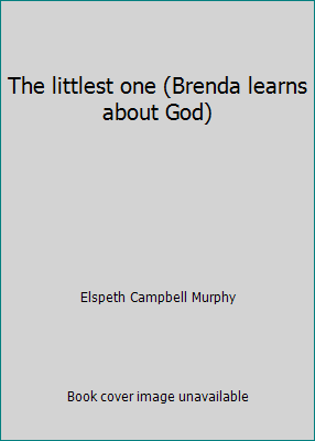 The littlest one (Brenda learns about God) 1555132685 Book Cover
