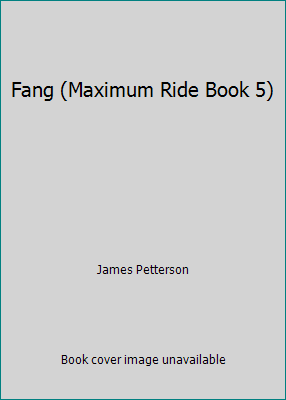 Fang (Maximum Ride Book 5) 0316182516 Book Cover