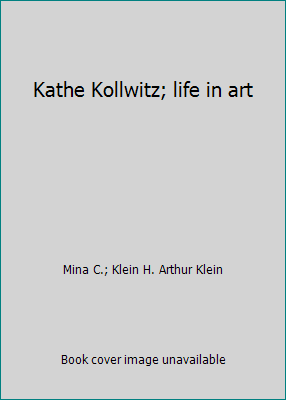 Kathe Kollwitz; life in art 0030842085 Book Cover