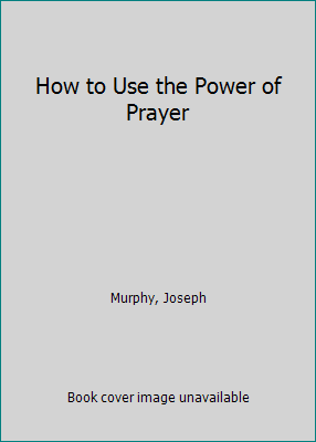 How to Use the Power of Prayer 0875162754 Book Cover