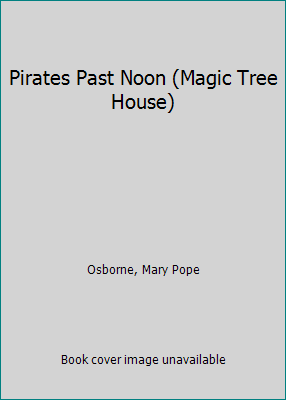 Pirates Past Noon (Magic Tree House) 1424207193 Book Cover