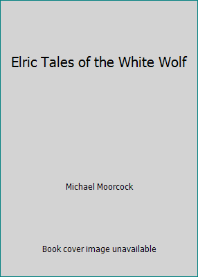 Elric Tales of the White Wolf 0565041754 Book Cover