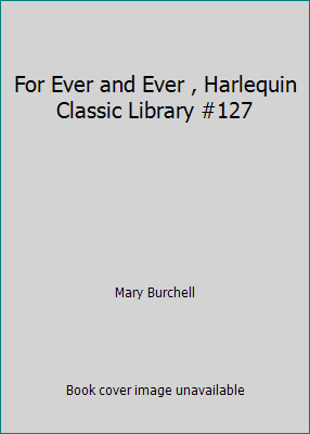 For Ever and Ever , Harlequin Classic Library #127 0373801270 Book Cover