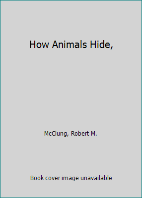 How Animals Hide, 0870441442 Book Cover