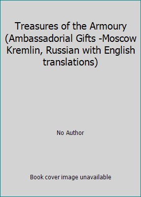 Treasures of the Armoury (Ambassadorial Gifts -... 5886780424 Book Cover