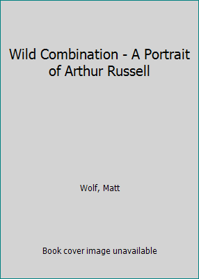 Wild Combination - A Portrait of Arthur Russell B001ENEWMY Book Cover