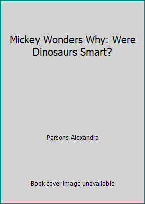 Mickey Wonders Why: Were Dinosaurs Smart? 0717283550 Book Cover