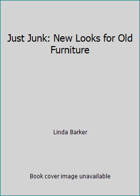 Just Junk: New Looks for Old Furniture 0762100699 Book Cover