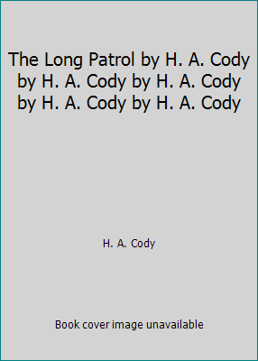 The Long Patrol by H. A. Cody by H. A. Cody by ... B002QCR0JE Book Cover