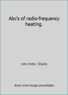 Abc's of radio-frequency heating. B002UJROQC Book Cover