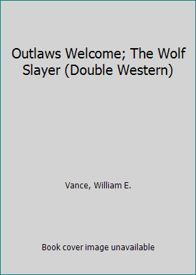 Outlaws Welcome; The Wolf Slayer (Double Western) B00125TYDG Book Cover