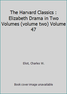 The Harvard Classics : Elizabeth Drama in Two V... B001GSK0OG Book Cover