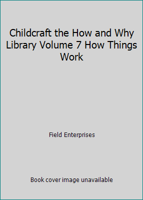 Childcraft the How and Why Library Volume 7 How... B0018TD48W Book Cover