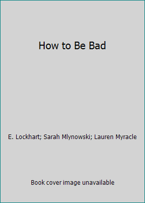 How to Be Bad 143959077X Book Cover