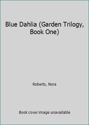 Blue Dahlia (Garden Trilogy, Book One) 073944753X Book Cover