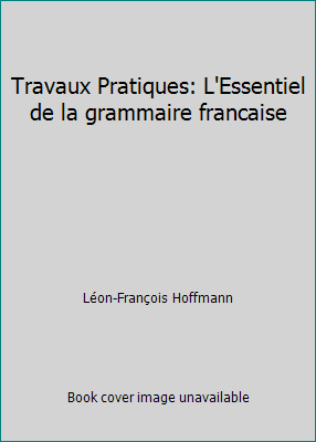 Travaux Pratiques: L'Essentiel de la grammaire ... [French] 002355620X Book Cover