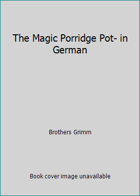 The Magic Porridge Pot- in German [German] 1514654237 Book Cover