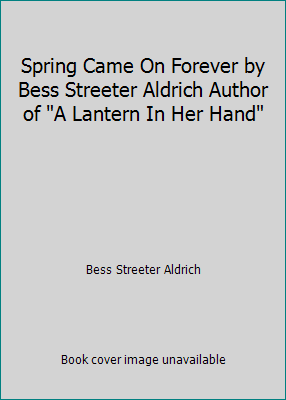 Spring Came On Forever by Bess Streeter Aldrich... B000V9WJ1I Book Cover