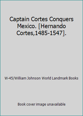 Captain Cortes Conquers Mexico. [Hernando Corte... B0099KI7AC Book Cover