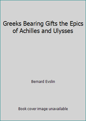 Greeks Bearing Gifts the Epics of Achilles and ... 0590074318 Book Cover