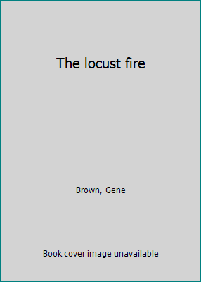 The locust fire B0007E5OV4 Book Cover