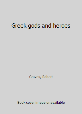 Greek gods and heroes B0007I9BEG Book Cover