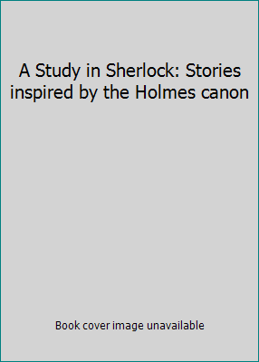 A Study in Sherlock: Stories inspired by the Ho... 0812982460 Book Cover