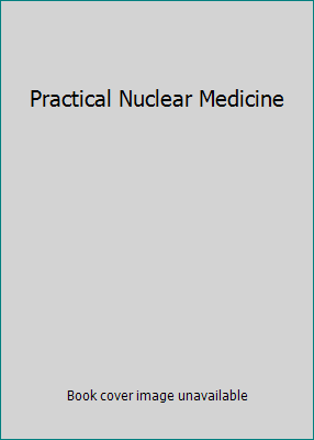 Practical Nuclear Medicine 0199630321 Book Cover