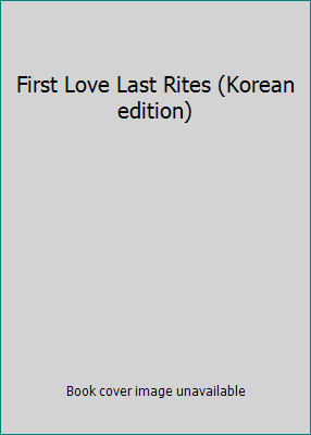 First Love Last Rites (Korean edition) [Korean] 8990739721 Book Cover