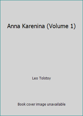 Anna Karenina (Volume 1) B000B8NC06 Book Cover