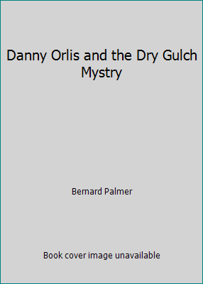 Danny Orlis and the Dry Gulch Mystry B00IDK3XMQ Book Cover