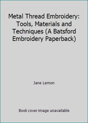 Metal Thread Embroidery: Tools, Materials and T... 0713465166 Book Cover
