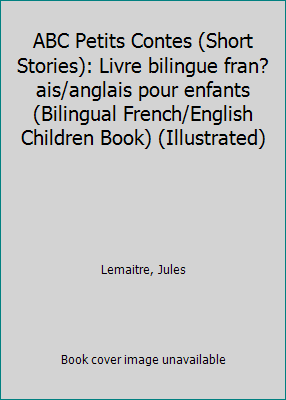 ABC Petits Contes (Short Stories): Livre biling... 1514323648 Book Cover