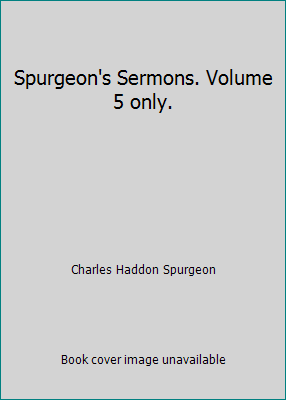 Spurgeon's Sermons. Volume 5 only. B007BQHBDK Book Cover