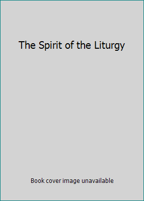 The Spirit of the Liturgy 1785163817 Book Cover