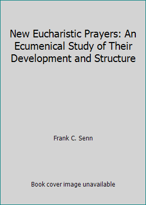 New Eucharistic Prayers: An Ecumenical Study of... 0809129124 Book Cover