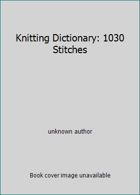 Knitting Dictionary: 1030 Stitches 0517504030 Book Cover