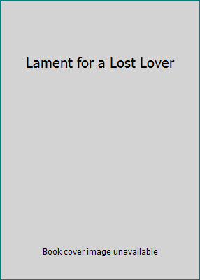 Lament for a Lost Lover B000O5EJCQ Book Cover