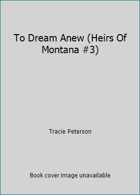 To Dream Anew (Heirs Of Montana #3) 0739447602 Book Cover