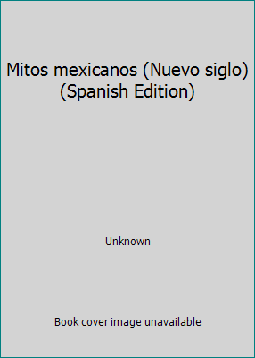 Mitos mexicanos (Nuevo siglo) (Spanish Edition) [Spanish] 9681902718 Book Cover