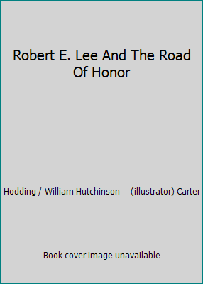 Robert E. Lee And The Road Of Honor B000RC0LM8 Book Cover