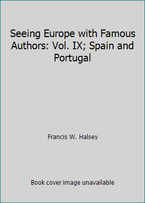 Seeing Europe with Famous Authors: Vol. IX; Spa... B000GLGD04 Book Cover