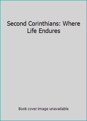 Second Corinthians: Where Life Endures B000O251HQ Book Cover