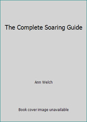 The Complete Soaring Guide 0713655402 Book Cover
