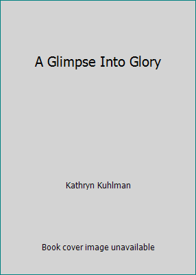 A Glimpse Into Glory B000V96A72 Book Cover
