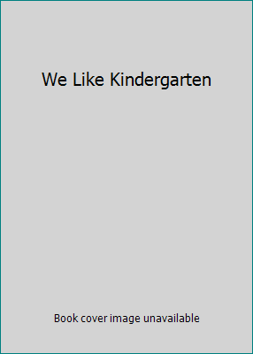We Like Kindergarten B000W5PFA8 Book Cover
