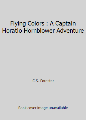Flying Colors : A Captain Horatio Hornblower Ad... B002RTJ55S Book Cover