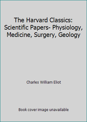 The Harvard Classics: Scientific Papers- Physio... B01K6PL4QC Book Cover