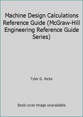 Machine Design Calculations Reference Guide (Mc... 0070287996 Book Cover